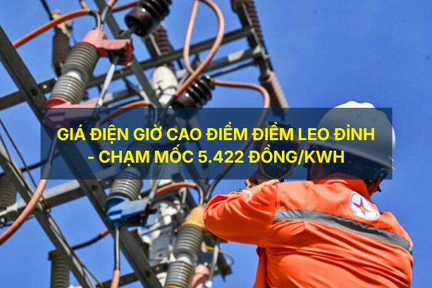 Giá điện giờ cao điểm leo đỉnh, chạm mốc 5.422 đồng/kWh: Nhóm đối tượng nào được áp dụng?